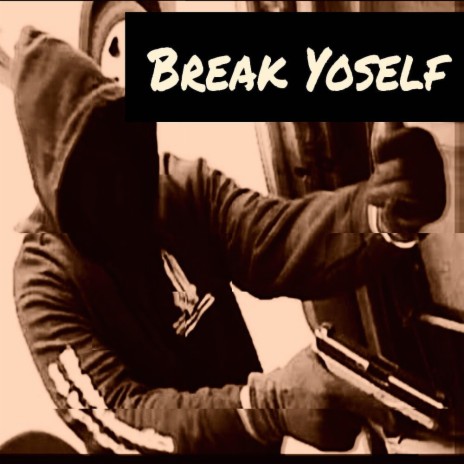 Break YoSelf | Boomplay Music