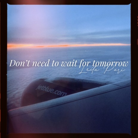 Don't Need to Wait for Tomorrow | Boomplay Music