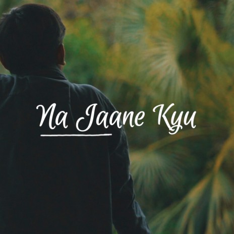 Na Jaane Kyu | Boomplay Music