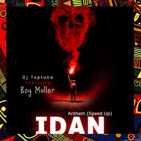 Idan Anthem (Speed Up) ft. Boy Muller | Boomplay Music