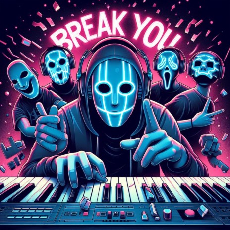 BREAK YOU | Boomplay Music
