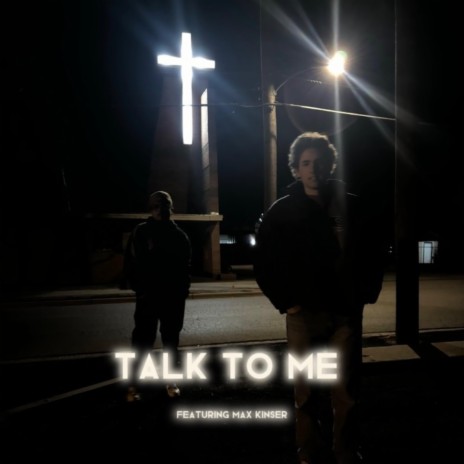 Talk To Me ft. Max Kinser | Boomplay Music