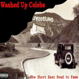 Washed Up Celebs (The Short Easy Road to Fame)