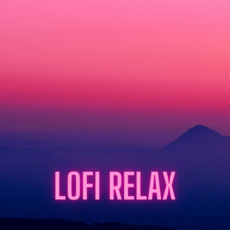 LOFI RELAX | Boomplay Music