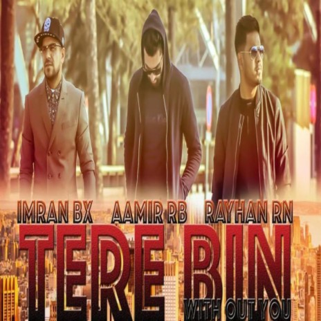 Tere Bin ft. Aamir & Rayhan RN | Boomplay Music