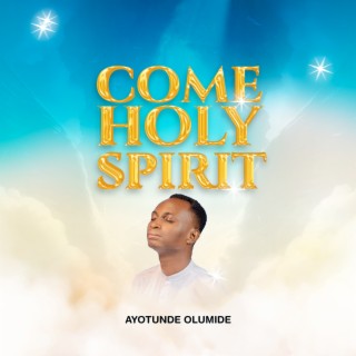 Come Holy Spirit