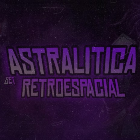 Set Astralitica Retroespacial | Boomplay Music