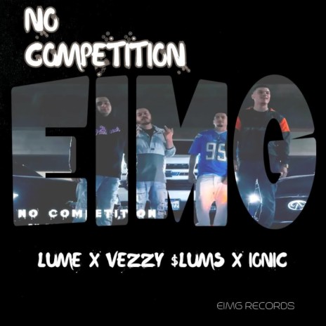 No Competition ft. VEZZY $LUMS & IONIC | Boomplay Music