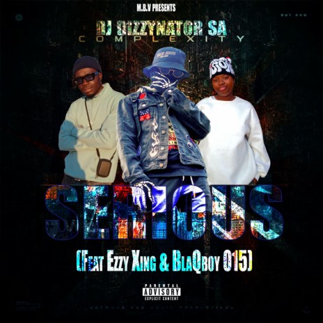 Serious ft. Jay Nox, EzzyXing & BlaQboy 015 | Boomplay Music