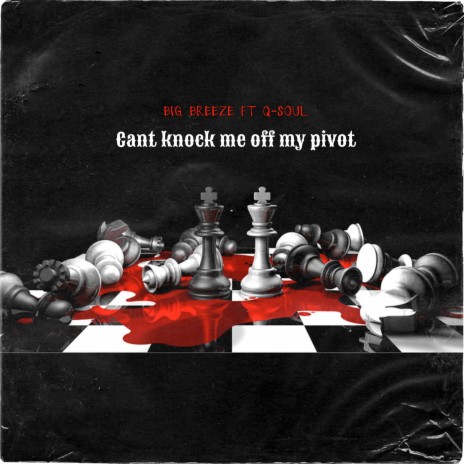 Cant Knock Me off My Pivot ft. Q-SOUL | Boomplay Music