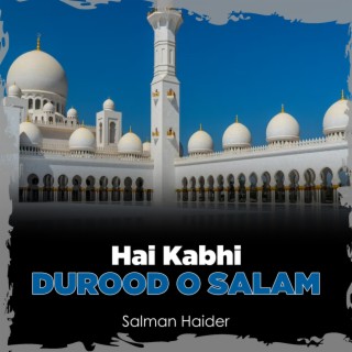 Hai Kabhi Durood o Salam