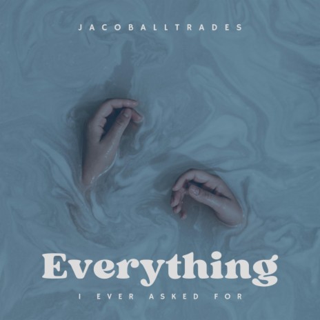 Everything I Ever Asked For | Boomplay Music