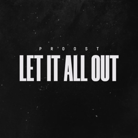 Let It All Out | Boomplay Music