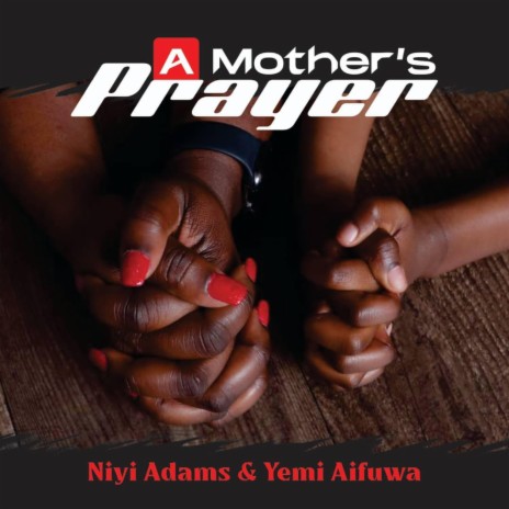 A Mother's Prayer ft. Yemi Aifuwa | Boomplay Music