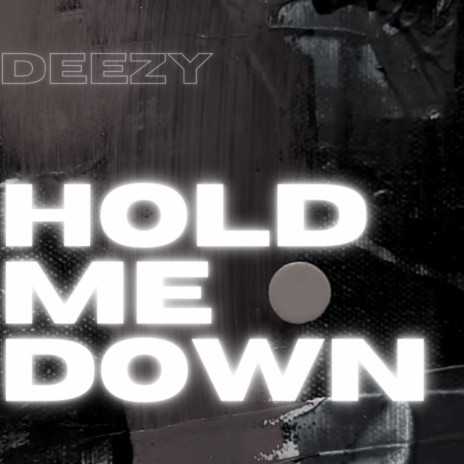 Hold Me Down | Boomplay Music