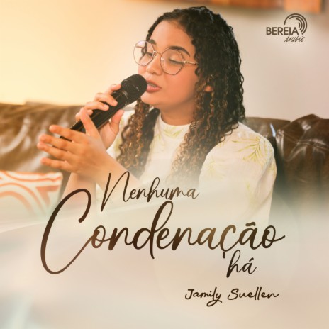 Nenhuma Condenação Há ft. Jamily Suellen | Boomplay Music