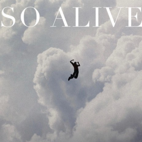 So Alive | Boomplay Music