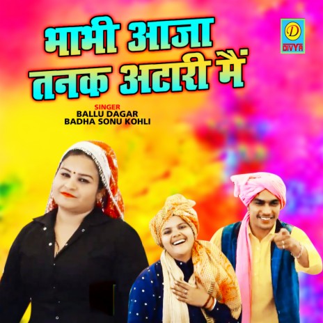 Bhabi Aa Tanak Atari Main ft. Badha Sonu Kohli | Boomplay Music