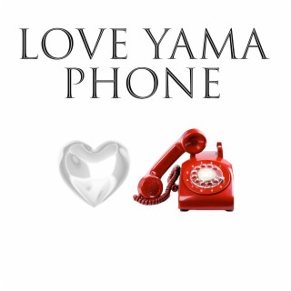 Love Yama Phone