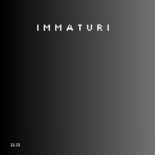 Immaturi