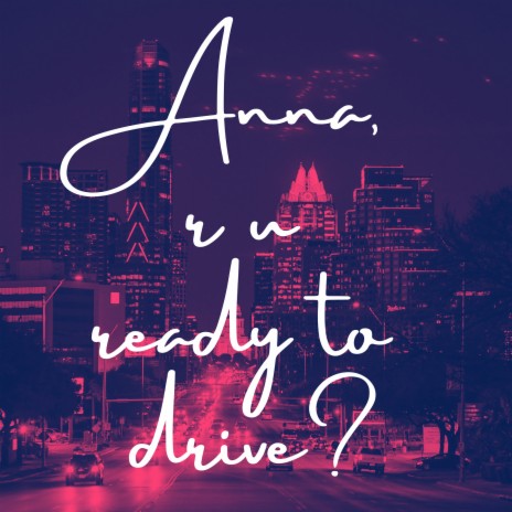 Anna, R U Ready to Drive? | Boomplay Music