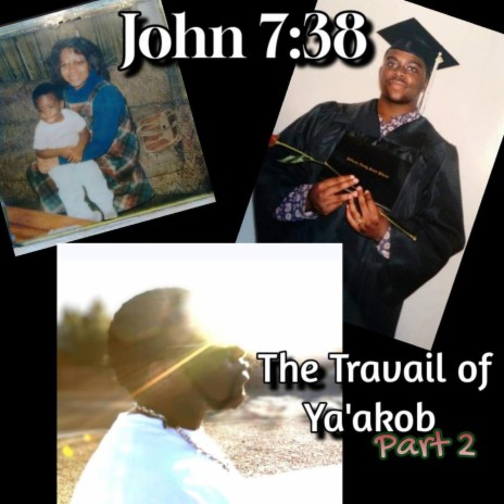 The Travail of Ya'akob, Pt. 2 (Thru The Pain) ft. John 7:38