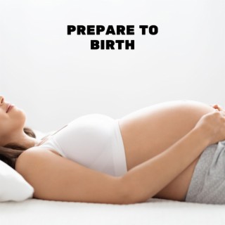 Prepare to Birth: Birthing Affirmations, Hypnobirthing, Positive Energy Relaxation Music