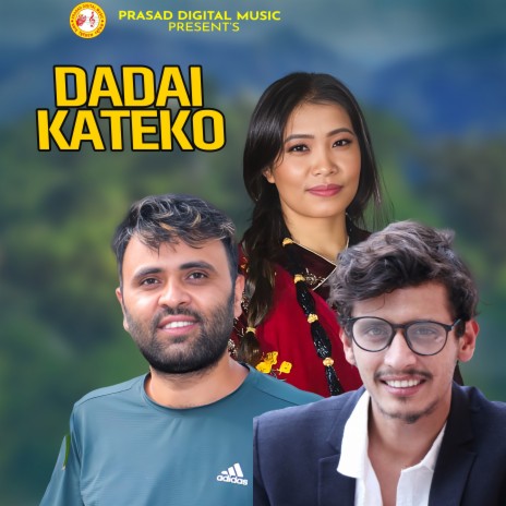 Dadai Kateko ft. Prakash Parajuli & Devi Gharti Magar | Boomplay Music