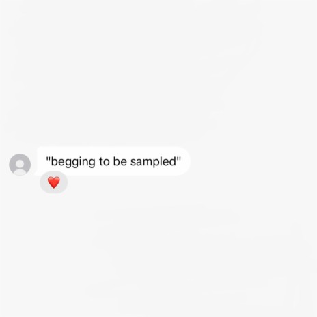 begging to be sampled | Boomplay Music