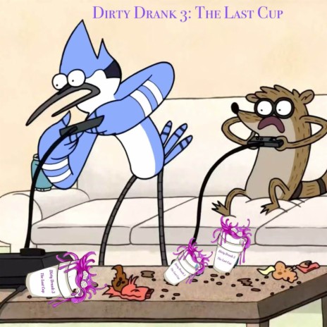 Dirty Drank 3: The Last Cup