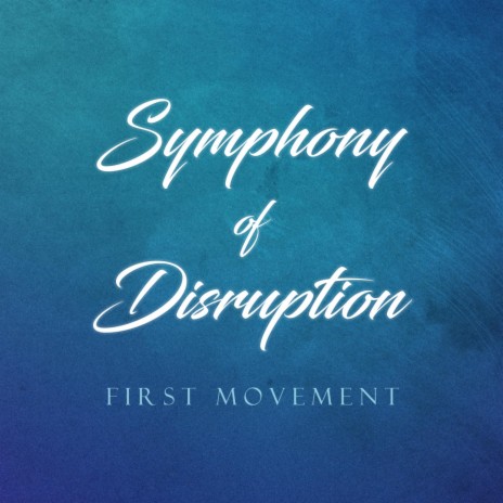 Symphony of Disruption 1st Movement | Boomplay Music