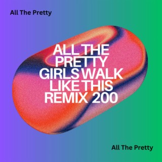 All The Pretty Girls Walk Like This Remix 200