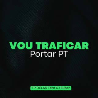 Vou Traficar Portar PT