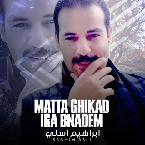 MATTA GHIKAD IGA BNADEM | Boomplay Music