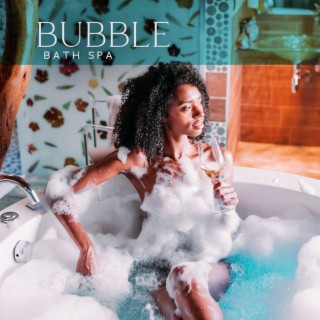 Bubble Bath Spa: Soft Music for Wellness & Beauty, Aromatherapy, Relaxing Time for Body & Your Mind