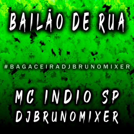 Bailão de Rua ft. Mc Indio Sp | Boomplay Music