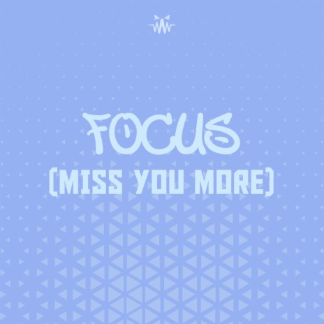 Focus (Miss You More) | Boomplay Music
