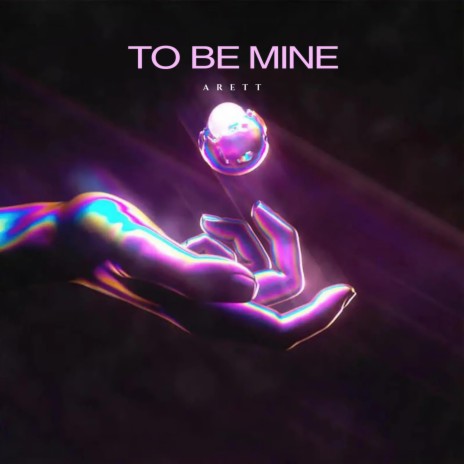 To Be Mine | Boomplay Music