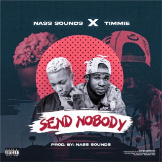 Send nobody ft. Timmie flame lyrics | Boomplay Music