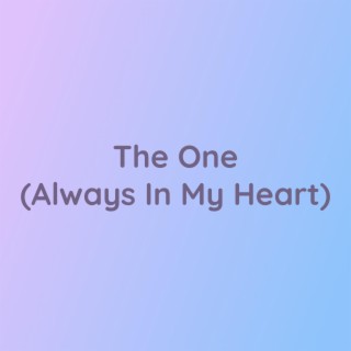 The One (Always In My Heart)