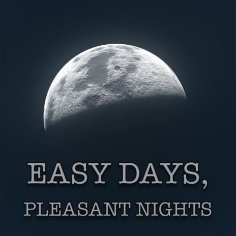 Easy Days, Pleasant Nights | Boomplay Music