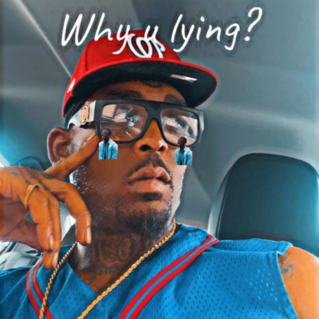 Why you lying? | Boomplay Music