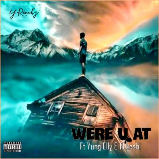 Were u at ft. Yung Elly & Lil keshi lyrics | Boomplay Music