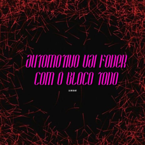 Automotivo - Vai Foder Com o Bloco Todo ft. MC GW | Boomplay Music