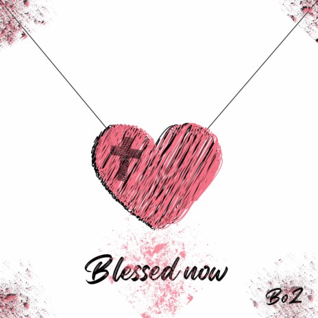Blessed now | Boomplay Music