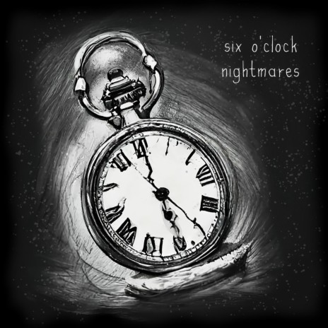 six o'clock nightmares | Boomplay Music