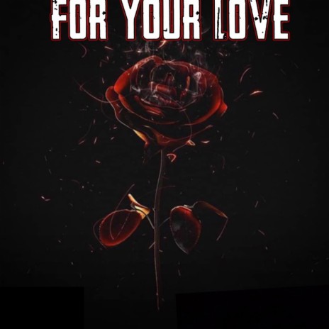 For Your Love | Boomplay Music