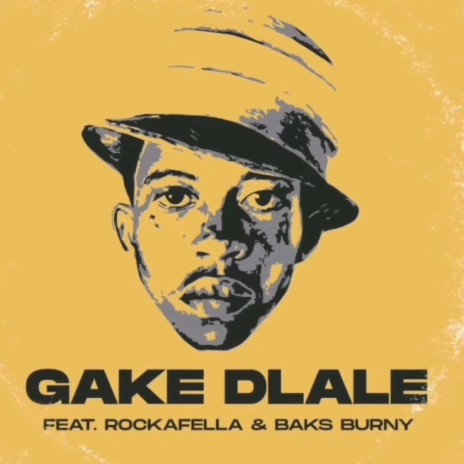 Gake Dlale ft. RockaFella & Baks Burny | Boomplay Music