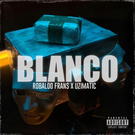 Blanco ft. Robaloo Frans & Uzimatic | Boomplay Music