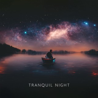 Tranquil Night: Soothing Music for Sleep, Relaxing Bedtime Songs, Ease Fall Asleep, Deep Sleep Cycles